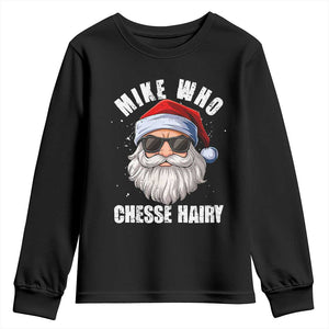 Funny Santa Jokes Youth Sweatshirt Mike Who Chesse Hairy Inappropriate Adult Humor Christmas TS10 Black Print Your Wear