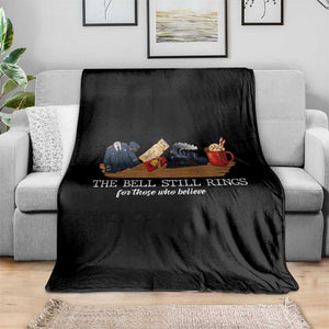 Believe Polar Express Throw Blanket The Bell Still Rings For Those Who Still Truly Believe TS10 Print Your Wear