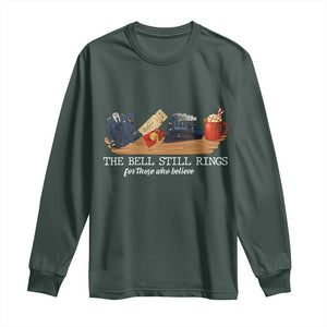 Believe Polar Express Long Sleeve Shirt The Bell Still Rings For Those Who Still Truly Believe TS10 Dark Forest Green Print Your Wear