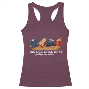 Believe Polar Express Racerback Tank Top The Bell Still Rings For Those Who Still Truly Believe TS10 Maroon Print Your Wear