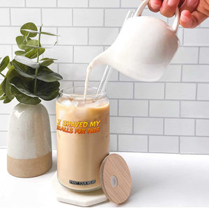 I Shaved My Balls For This Glass Can Funny Rude Meme Exchange Gag Gift TS10 Print Your Wear