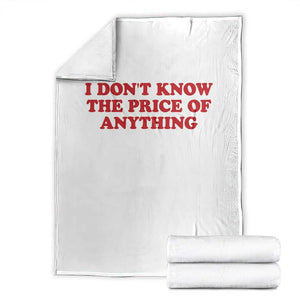 I Dont Know The Price Of Anything Throw Blanket Funny Retro TS10 White Print Your Wear