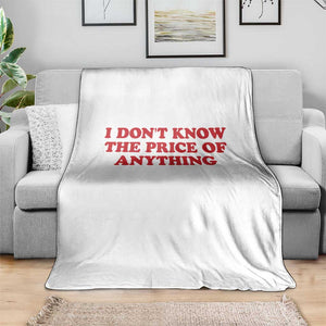 I Dont Know The Price Of Anything Throw Blanket Funny Retro TS10 Print Your Wear