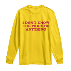 I Dont Know The Price Of Anything Long Sleeve Shirt Funny Retro TS10 Daisy Print Your Wear