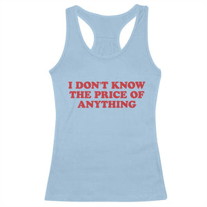 I Dont Know The Price Of Anything Racerback Tank Top Funny Retro TS10 Light Blue Print Your Wear