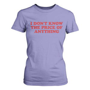 I Dont Know The Price Of Anything T Shirt For Women Funny Retro TS10 Violet Print Your Wear