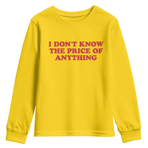 I Dont Know The Price Of Anything Youth Sweatshirt Funny Retro TS10 Daisy Print Your Wear