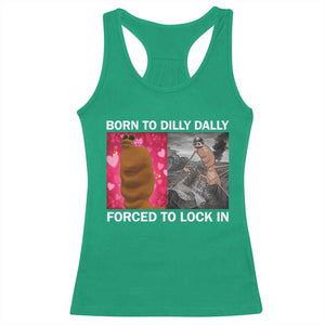 Marcus The Worm Meme Racerback Tank Top Born To Dilly Dally Forced To Lock In Funny Cute Brainrot TS10 Irish Green Print Your Wear