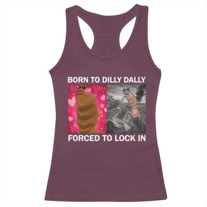 Marcus The Worm Meme Racerback Tank Top Born To Dilly Dally Forced To Lock In Funny Cute Brainrot TS10 Maroon Print Your Wear