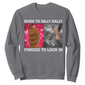 Marcus The Worm Meme Sweatshirt Born To Dilly Dally Forced To Lock In Funny Cute Brainrot TS10 Charcoal Print Your Wear