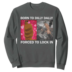 Marcus The Worm Meme Sweatshirt Born To Dilly Dally Forced To Lock In Funny Cute Brainrot TS10 Dark Heather Print Your Wear