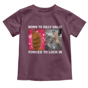 Marcus The Worm Meme Toddler T Shirt Born To Dilly Dally Forced To Lock In Funny Cute Brainrot TS10 Maroon Print Your Wear