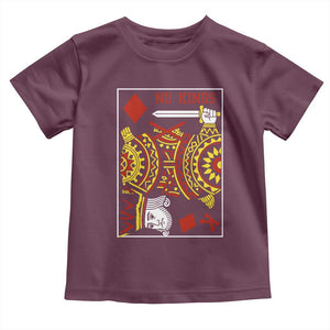 No Kings in America Toddler T Shirt Resist Protest Playing Card TS10 Maroon Print Your Wear
