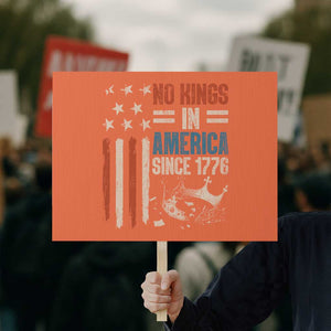 No Kings in America Protest Sign Since 1776 Social Justice American Flag TS10 Horizontal 18" × 24" Orange Print Your Wear