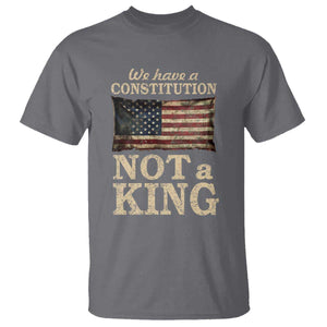 We Have A Constitution Not A King T Shirt Retro Social Justice American Flag TS10 Charcoal Print Your Wear
