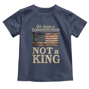 We Have A Constitution Not A King Toddler T Shirt Retro Social Justice American Flag TS10 Navy Print Your Wear