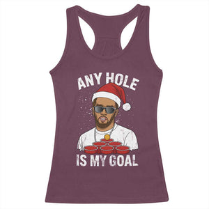 Funny Christmas Diddy Racerback Tank Top Any Hole is My Goal TS10 Maroon Print Your Wear