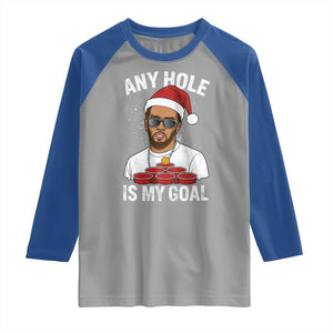 Funny Christmas Diddy Raglan Shirt Any Hole is My Goal TS10 Sport Gray Royal Print Your Wear