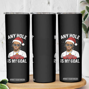 Funny Christmas Diddy Skinny Tumbler Any Hole is My Goal TS10 Print Your Wear