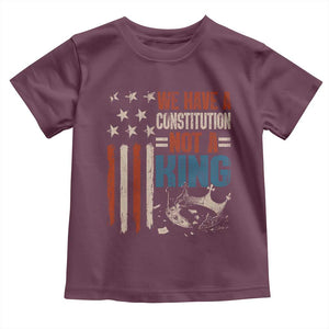 No Kings Protest Toddler T Shirt We Have A Constitution Not A King American Flag TS10 Maroon Print Your Wear