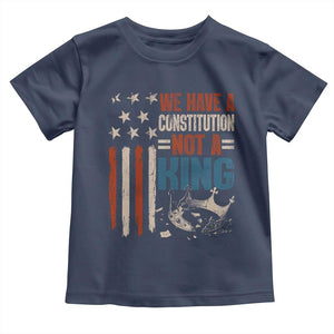 No Kings Protest Toddler T Shirt We Have A Constitution Not A King American Flag TS10 Navy Print Your Wear