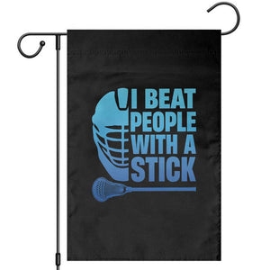Funny Lacrosse Player Garden Flag I Beat People With A Stick Funny Saying TS10 Black Print Your Wear
