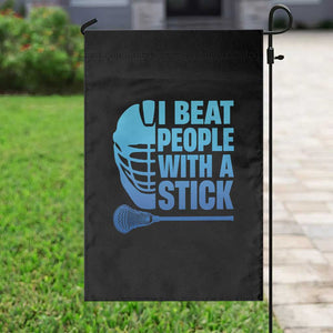 Funny Lacrosse Player Garden Flag I Beat People With A Stick Funny Saying TS10 Print Your Wear