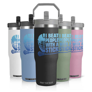 Funny Lacrosse Player Flip Straw Tumbler I Beat People With A Stick Funny Saying TS10 Print Your Wear