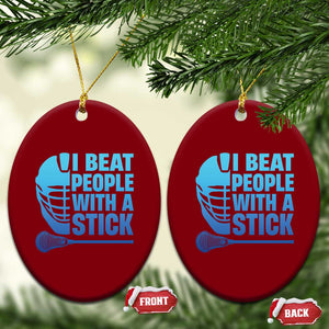 Funny Lacrosse Player Ceramic Ornament I Beat People With A Stick Funny Saying TS10 Print Your Wear