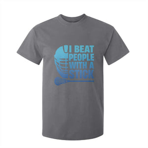 Funny Lacrosse Player T Shirt For Kid I Beat People With A Stick Funny Saying TS10 Charcoal Print Your Wear