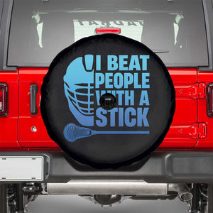 Funny Lacrosse Player Spare Tire Cover I Beat People With A Stick Funny Saying TS10 Black Print Your Wear