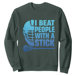 Funny Lacrosse Player Sweatshirt I Beat People With A Stick Funny Saying TS10 Dark Forest Green Print Your Wear