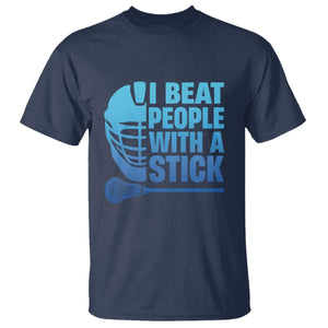 Funny Lacrosse Player T Shirt I Beat People With A Stick Funny Saying TS10 Navy Print Your Wear