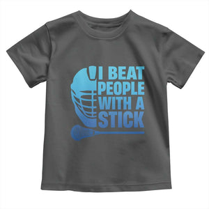 Funny Lacrosse Player Toddler T Shirt I Beat People With A Stick Funny Saying TS10 Dark Heather Print Your Wear