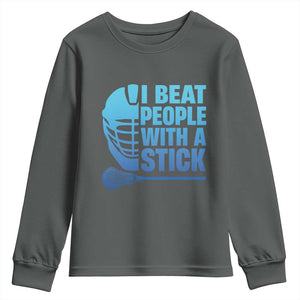 Funny Lacrosse Player Youth Sweatshirt I Beat People With A Stick Funny Saying TS10 Dark Heather Print Your Wear