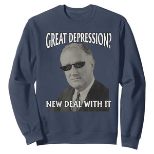 FDR Great Depression Deal With It Sweatshirt Funny History Meme