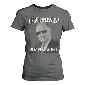 FDR Great Depression Deal With It T Shirt For Women Funny History Meme