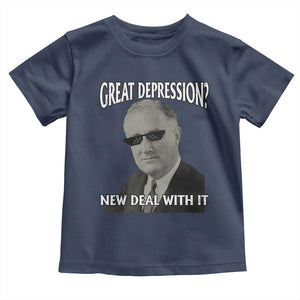 FDR Great Depression Deal With It Toddler T Shirt Funny History Meme
