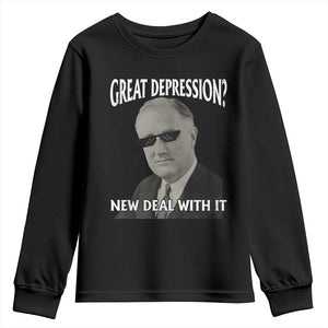FDR Great Depression Deal With It Youth Sweatshirt Funny History Meme