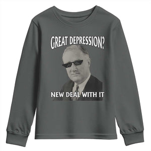 FDR Great Depression Deal With It Youth Sweatshirt Funny History Meme