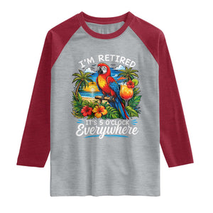 Humor Retirement Raglan Shirt Im Retired 5 OClock Everywhere Vintage Beach Parrot Cocktail TS10 Heather Gray Heather Red Print Your Wear