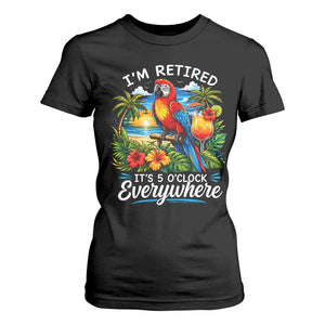 Humor Retirement T Shirt For Women Im Retired 5 OClock Everywhere Vintage Beach Parrot Cocktail TS10 Black Print Your Wear