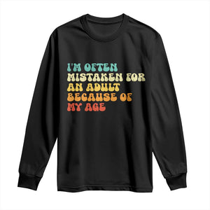 Im Often Mistaken For An Adult Because Of My Age Long Sleeve Shirt Sarcastic Quote Funny Saying Old Guys Birthday Gifts