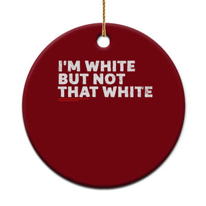Im White But Not That White Ceramic Ornament Funny Sayings Meme