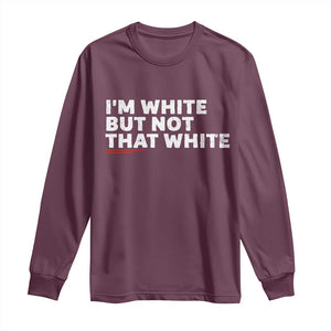 Im White But Not That White Long Sleeve Shirt Funny Sayings Meme