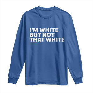Im White But Not That White Long Sleeve Shirt Funny Sayings Meme