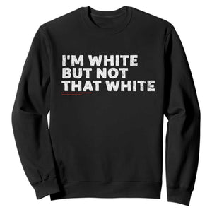 Im White But Not That White Sweatshirt Funny Sayings Meme