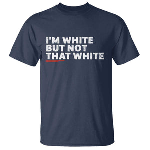 Im White But Not That White T Shirt Funny Sayings Meme