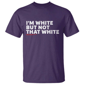 Im White But Not That White T Shirt Funny Sayings Meme