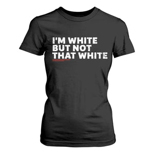 Im White But Not That White T Shirt For Women Funny Sayings Meme